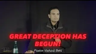 GREAT Deception Has Begun! | Pastor Vishaal Behl