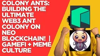 Colony Ants: Building the Ultimate Web3 Ant Colony on Neo Blockchain! | GameFi + Meme Culture