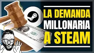Te explico la demanda MILLONARIA a VALVE