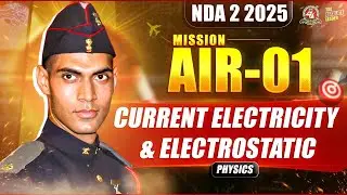 NDA 2 2025 EXAM | PHYSICS - Current electricity & Electrostatic |Physics For NDA