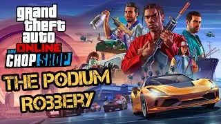 GTA 5 ONLINE Chop Shop - The Podium Robbery