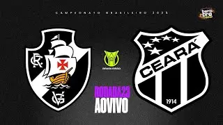 VASCO x CEAR&Aacute; ! AO VIVO - BRASILEIR&Atilde;O 2025 | 23&ordf; RODADA |  TRANSMISS&Atilde;O!
