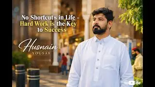 No Shortcuts in Life &ndash; Hard Work is the Key to Success | Husnain Yousaf&rdquo;