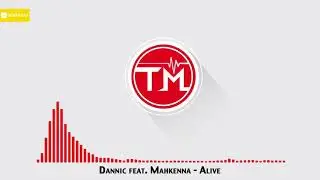 Dannic feat  Mahkenna - Alive