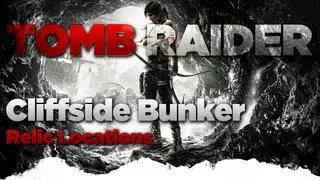 Tomb Raider Cliffside Bunker Relic Locations Guide