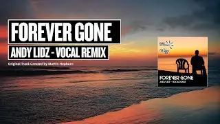 Andy Lidz Vocal Remix &ndash; Forever Gone (Official Music Video)