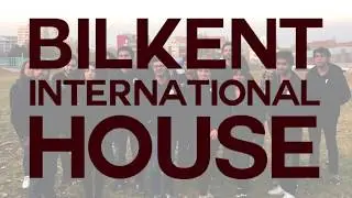 We Are Bilkent International House