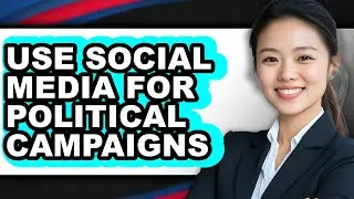 How to Use Social Media for Political Campaigns 2025 - Full Guide