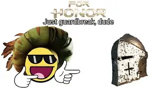 [For Honor] Just guardbreak...