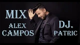 MIX ALEX CAMPOS / DJ. PATRIC