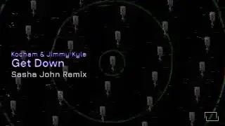 KOCHAM & Jimmy Kyle - Get Down (Sasha John Remix)