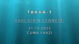 TAKVA-1 (Vaaz-72) Hadi Girin Cennete!
