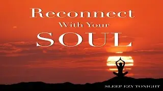 Reconnect with Your Soul ☯ Rekindle Passion and Joy