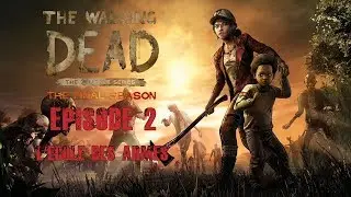 [FR] Let's Play - TWD Final Season - Episode 2 : L'&Eacute;cole des armes