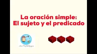 La oración simple. El sujeto y el predicado.