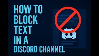 How to Block Text, Embeds, Videos & Images in a Discord Channel