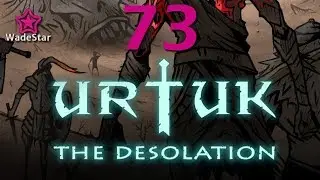 Urtuk: The Desolation Let's Play 73 | An Exit?