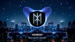 KAIROO - ICE IN MY VEINS 
