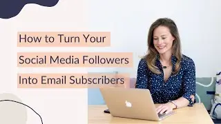 How to Turn Your Social Media Followers Into Email Subscribers