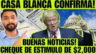 BUENAS NOTICIAS! CASA BLANCA CONFIRMA CHEQUES DE ESTIMULO DE $2000 POR PERSONA