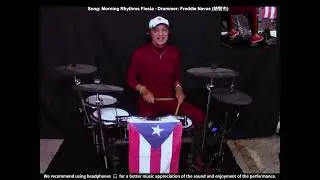 Song: Morning Rhythms Fiesta - Drummer: Freddie Navas (纳智杰) Drums: Millenium MPS-850 E-Drums Set