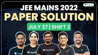 JEE Main 2022: Paper Solution | 27th July Shift 2 | Physics | Chemistry | Maths | Unacademy Atoms