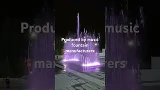 Produced by music fountain manufacturers