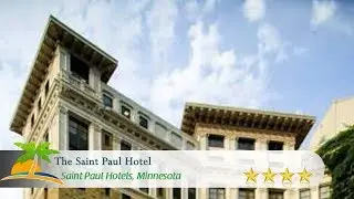 The Saint Paul Hotel - Saint Paul Hotels, Minnesota
