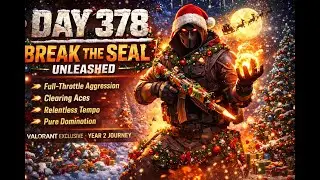 🎄 Day 378 | Christmas Carnage &ndash; Break the Seal | Valorant Exclusive