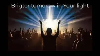 Brother tomorow in Your light - On The Wings of Worship 