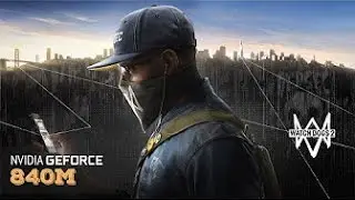 Watch Dogs 2 - Laptop gameplay & benchmark Nvidia | 840m | 940m |