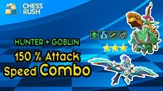 CHESS RUSH | COMBO 6 HUNTER 4 GOBLIN ATTACK SPEED TERGILA