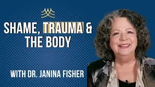 How Shame and Trauma Shape the Nervous System | Janina Fisher on Survival Responses