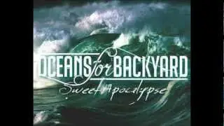 Oceans For Backyard - Intro +  Sweet Apocalypse. ( New song 2012 )