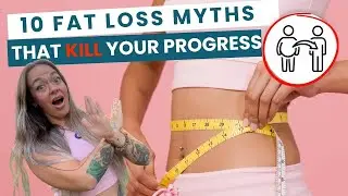 10 Things You Believe About Fat Loss That Are False
