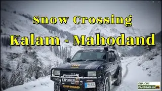 Snow Update - Kalam to Mahodand Lake | Winter Family Adventure - Swat Valley