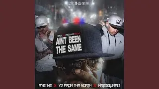 Aint Been Tha Same (feat. Aye 1ne and Mr.Esquimalt)