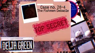 Delta Green: Case of the Fishmen Debacle