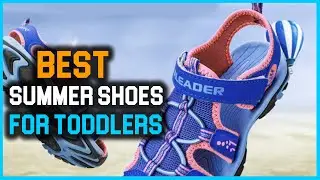 Best Summer Shoes for Toddlers in 2022 - Top 8 Summer Shoes for Toddlers Review