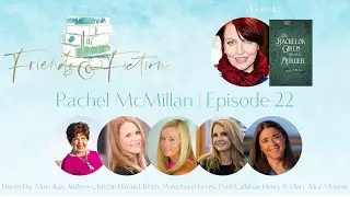 Rachel McMillan | Friends And Fiction #22 | Behind The Book Sunday Bonus