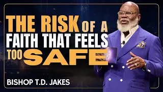 MOTIVATIONAL SPEECH | WHEN TRUSTING GOD FEELS TOO COSTLY | TD JAKES