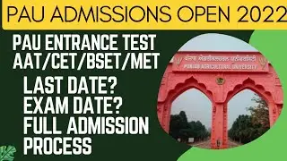 PAU Admissions Open For 2022. AAT, CET, MET, BSET Forms Released. Last Date? Test Date? Full Process