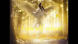 17.March affirmations, I am self reliant