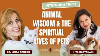Animal Wisdom & The Spiritual Lives of Pets | Dr. Linda Bender on Soul, Trust & Unconditional Love