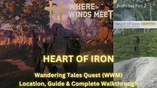 Where Winds Meet - Heart of Iron | Wandering Tales Quest Location, Guide & Complete Walkthrough