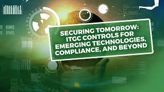 Securing Tomorrow: ITGC Controls for Emerging Technologies, Compliance, and Beyond || Skillweed