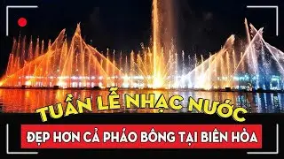 Ngỡ ngàng Nhạc Nước Nghệ Thuật Đẹp Hơn Cả Pháo Bông Tại Biên Hoà | Du Lịch Tết Ất Tỵ 2025