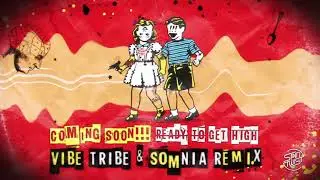 Coming Soon - Ready To Get High (Vibe Tribe & Somnia Remix)