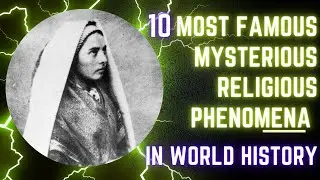 10 MOST FAMOUS MYSTERIOUS RELIGIOUS PHENOMENA IN WORLD HISTORY