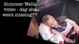 Is this video of the day Missing Summer Wells was reported missing? After swimming?